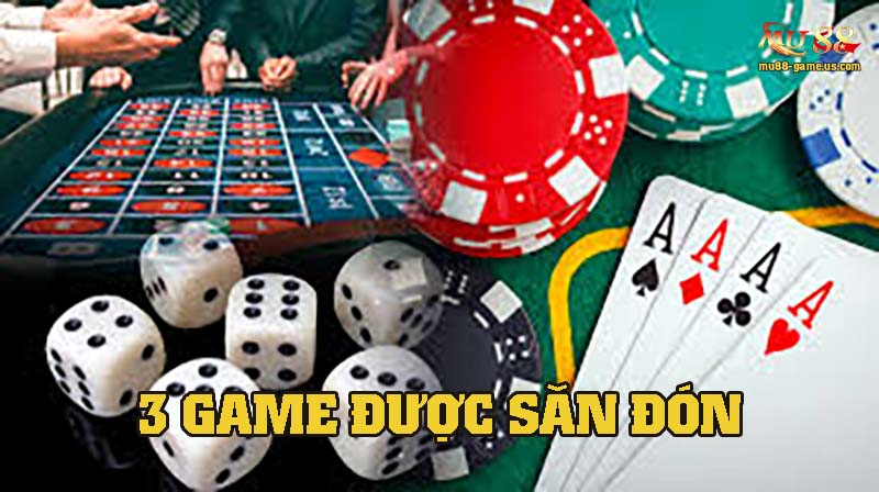 Điểm qua 3 trò chơi hot được săn đón nhiều nhất